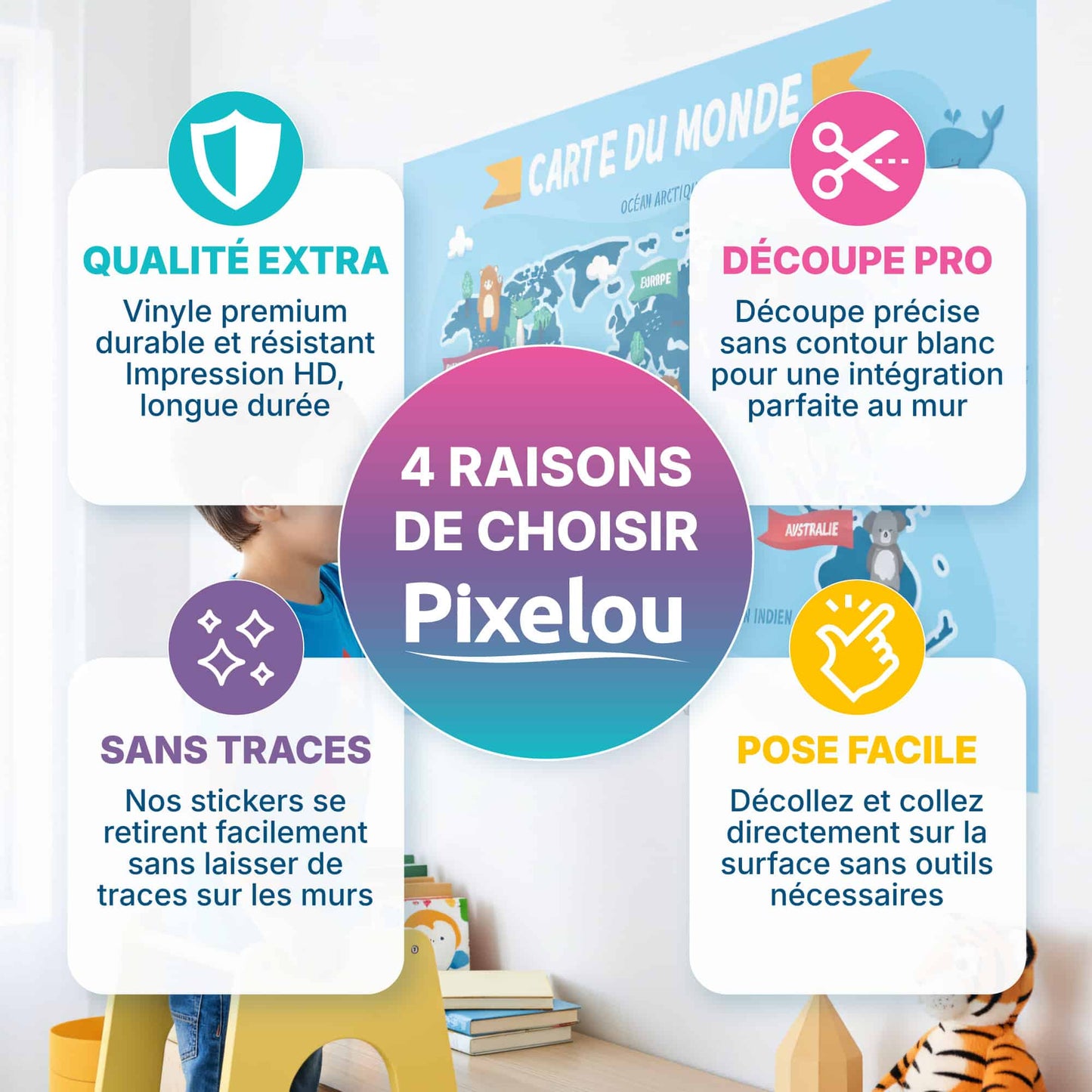 Infographie Pixelou : 4 raisons de choisir notre sticker mural carte du monde pour décoration chambre enfant au Maroc. Qualité, Découpe Pro, Sans Traces, Pose Facile.